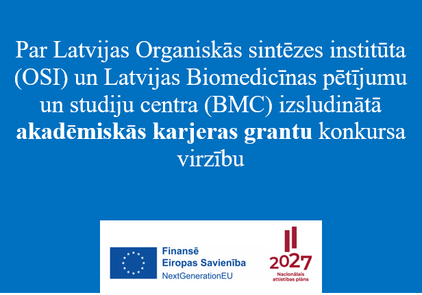 Par Latvijas Organiskās sintēzes institūta (OSI) un Latvijas Biomedicīnas pētījumu un studiju centra (BMC) izsludinātā Akadēmiskās karjeras grantu konkursa virzību