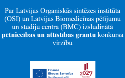 Par Latvijas Organiskās sintēzes institūta (OSI) un Latvijas Biomedicīnas pētījumu un studiju centra (BMC) izsludinātā  pētniecības un attīstības grantu konkursa virzību