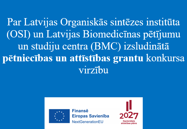Par Latvijas Organiskās sintēzes institūta (OSI) un Latvijas Biomedicīnas pētījumu un studiju centra (BMC) izsludinātā  pētniecības un attīstības grantu konkursa virzību